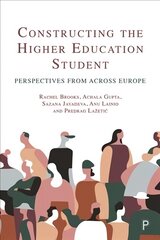 Constructing the Higher Education Student: Perspectives from across Europe hind ja info | Ühiskonnateemalised raamatud | kaup24.ee