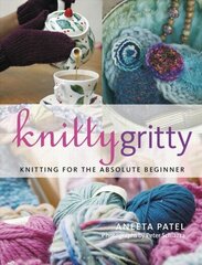 Knitty Gritty: Knitting for the Absolute Beginner hind ja info | Tervislik eluviis ja toitumine | kaup24.ee