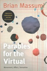 Parables for the Virtual: Movement, Affect, Sensation Anniversary, Twentieth Anniversary Edition with a New Introduction by the Author цена и информация | Исторические книги | kaup24.ee