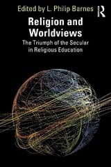 Religion and Worldviews: The Triumph of the Secular in Religious Education цена и информация | Книги по социальным наукам | kaup24.ee