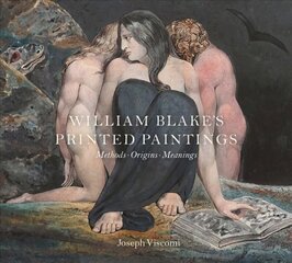 William Blake's Printed Paintings: Methods, Origins, Meanings hind ja info | Kunstiraamatud | kaup24.ee