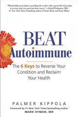 Beat Autoimmune: The 6 Keys to Reverse Your Condition and Reclaim Your Health цена и информация | Самоучители | kaup24.ee