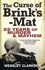 Curse of Brink's-Mat: Twenty-five Years of Murder and Mayhem - The Inside Story of the 20th Century's Most Lucrative Armed Robbery цена и информация | Биографии, автобиогафии, мемуары | kaup24.ee