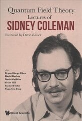 Lectures Of Sidney Coleman On Quantum Field Theory: Foreword By David Kaiser: Lectures of Sidney Coleman цена и информация | Книги по экономике | kaup24.ee