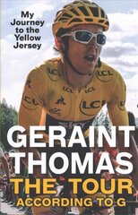 Tour According to G: My Journey to the Yellow Jersey hind ja info | Elulooraamatud, biograafiad, memuaarid | kaup24.ee