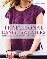 Traditional Danish Sweaters: 200 Stars and Other Classic Motifs from Historic Sweaters hind ja info | Tervislik eluviis ja toitumine | kaup24.ee