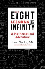 Eight Lessons on Infinity: A Mathematical Adventure New edition hind ja info | Majandusalased raamatud | kaup24.ee