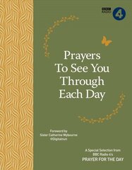 Prayers to See You Though Each Day: A Special Selection from BBC Radio 4's Prayer for the Day hind ja info | Usukirjandus, religioossed raamatud | kaup24.ee