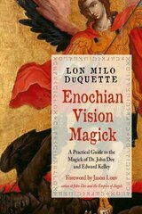 Enochian Vision Magick: A Practical Guide to the Magick of Dr. John Dee and Edward Kelley 2nd Revised edition hind ja info | Eneseabiraamatud | kaup24.ee