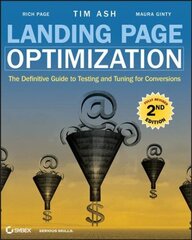 Landing Page Optimization - The Definitive Guide to Testing and Tuning for Conversions 2e: The Definitive Guide to Testing and Tuning for Conversions 2nd Edition цена и информация | Книги по экономике | kaup24.ee