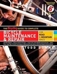 Bicycling Guide to Complete Bicycle Maintenance & Repair: For Road & Mountain Bikes 6th Updated, Revised ed. цена и информация | Книги о питании и здоровом образе жизни | kaup24.ee