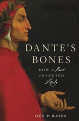 Dante's Bones: How a Poet Invented Italy цена и информация | Биографии, автобиогафии, мемуары | kaup24.ee