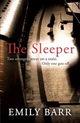 Sleeper: Two strangers meet on a train. Only one gets off. A dark and gripping psychological thriller. hind ja info | Fantaasia, müstika | kaup24.ee