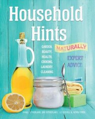 Household Hints, Naturally: Garden, Beauty, Health, Cooking, Laundry, Cleaning New edition цена и информация | Книги о питании и здоровом образе жизни | kaup24.ee