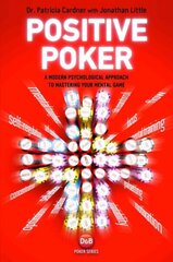 Positive Poker: A Modern Psychological Approach to Mastering Your Mental Game цена и информация | Книги о питании и здоровом образе жизни | kaup24.ee