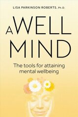 WELL MIND: The Tools for Attaining Mental Wellbeing hind ja info | Eneseabiraamatud | kaup24.ee