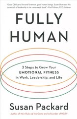 Fully Human: 3 Steps to Grow Your Emotional Fitness in Work, Leadership, and Life hind ja info | Majandusalased raamatud | kaup24.ee