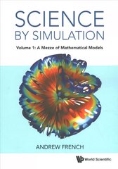 Science By Simulation - Volume 1: A Mezze Of Mathematical Models hind ja info | Majandusalased raamatud | kaup24.ee