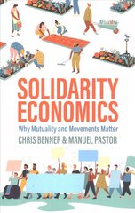 Solidarity Economics - Why Mutuality and Movements Matter: Why Mutuality and Movements Matter hind ja info | Ühiskonnateemalised raamatud | kaup24.ee
