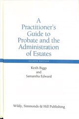 Practitioner's Guide to Probate and the Administration of Estates 4th Revised edition hind ja info | Majandusalased raamatud | kaup24.ee