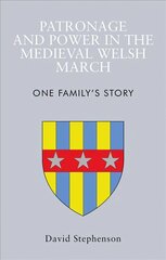 Patronage and Power in the Medieval Welsh March: One Family's Story hind ja info | Ajalooraamatud | kaup24.ee
