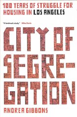 City of Segregation: One Hundred Years of Struggle For Housing in Los Angeles hind ja info | Ajalooraamatud | kaup24.ee