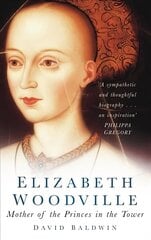 Elizabeth Woodville: Mother of the Princes in the Tower New edition hind ja info | Elulooraamatud, biograafiad, memuaarid | kaup24.ee