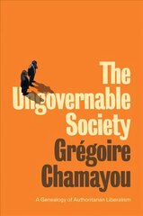 Ungovernable Society - A Genealogy of Authoritarian Liberalism: A Genealogy of Authoritarian Liberalism цена и информация | Книги по социальным наукам | kaup24.ee