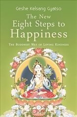 New Eight Steps to Happiness: The Buddhist Way of Loving Kindness 3rd Revised edition цена и информация | Духовная литература | kaup24.ee