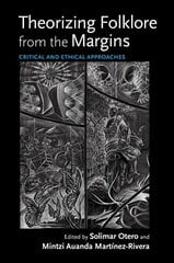Theorizing Folklore from the Margins: Critical and Ethical Approaches цена и информация | Книги по социальным наукам | kaup24.ee