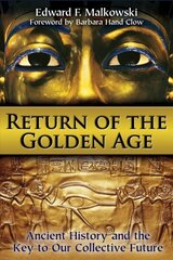 Return of the Golden Age: Ancient History and the Key to Our Collective Future hind ja info | Eneseabiraamatud | kaup24.ee