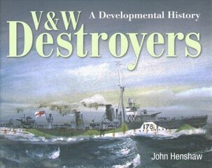 V & W Destroyers: A Developmental History hind ja info | Ühiskonnateemalised raamatud | kaup24.ee