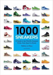 1000 Sneakers: A Guide to the World's Greatest Kicks, from Sport to Street hind ja info | Kunstiraamatud | kaup24.ee