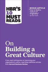 HBR's 10 Must Reads on Building a Great Culture (with bonus article How to Build a Culture of Originality by Adam Grant) цена и информация | Книги по экономике | kaup24.ee