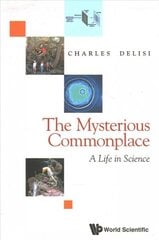 Mysterious Commonplace, The: A Life In Science: A Life in Science hind ja info | Majandusalased raamatud | kaup24.ee