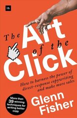 Art of the Click: How to Harness the Power of Direct-Response Copywriting and Make More Sales hind ja info | Majandusalased raamatud | kaup24.ee