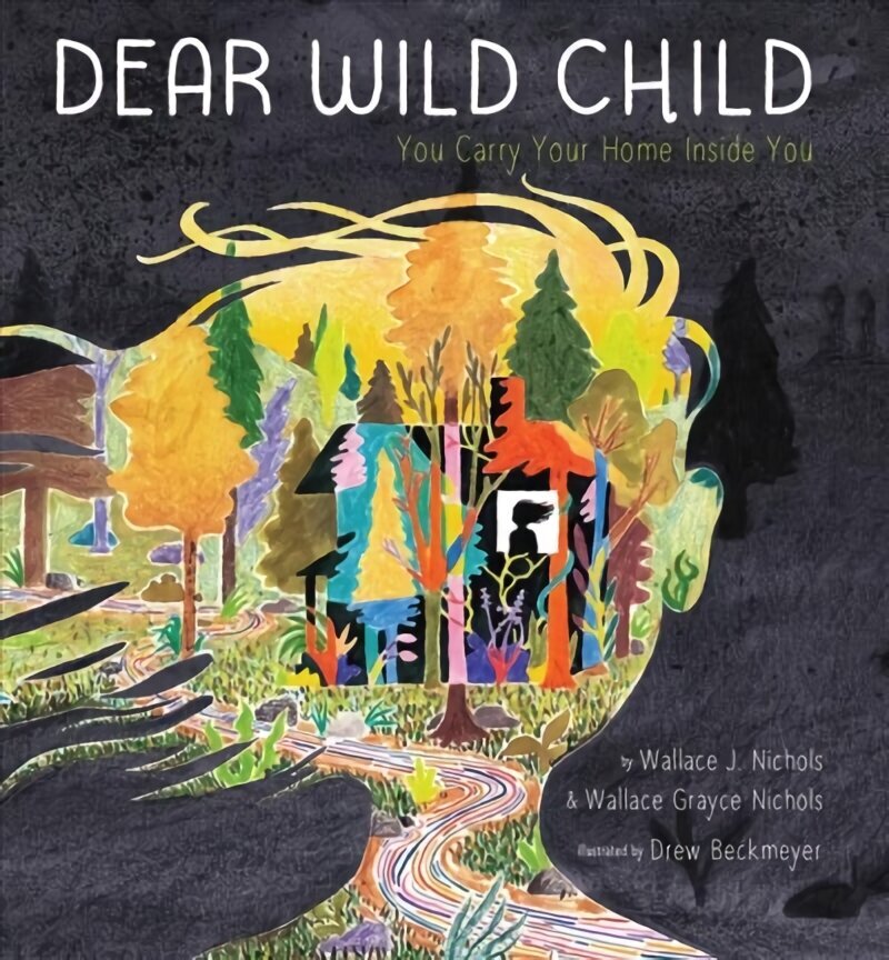Dear Wild Child: You Carry Your Home Inside You hind ja info | Väikelaste raamatud | kaup24.ee