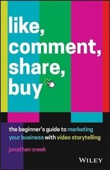 Like, Comment, Share, Buy - The beginner's guide to marketing your business with video: The Beginner's Guide to Marketing Your Business with Video Storytelling hind ja info | Majandusalased raamatud | kaup24.ee