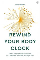 Rewind Your Body Clock: The Complete Natural Guide to a Happier, Healthier, Younger You 0th New edition hind ja info | Eneseabiraamatud | kaup24.ee