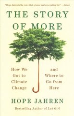 Story of More: How We Got to Climate Change and Where to Go from Here цена и информация | Книги по социальным наукам | kaup24.ee