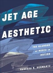 Jet Age Aesthetic: The Glamour of Media in Motion цена и информация | Книги об искусстве | kaup24.ee