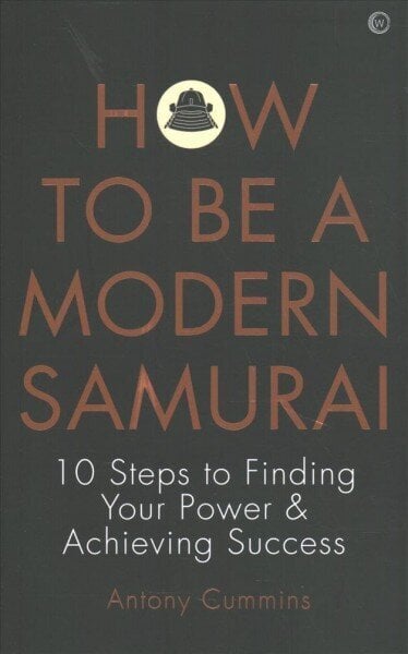 How to be a Modern Samurai: 10 Steps to Finding Your Power & Achieving SuccessAchieving Success 0th New edition цена и информация | Eneseabiraamatud | kaup24.ee