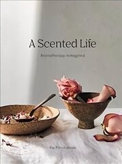 Scented Life: Aromatherapy reimagined Hardback цена и информация | Самоучители | kaup24.ee