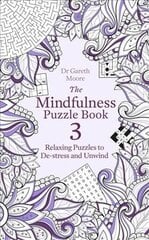 Mindfulness Puzzle Book 3: Relaxing Puzzles to De-Stress and Unwind hind ja info | Tervislik eluviis ja toitumine | kaup24.ee