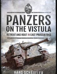 Panzers on the Vistula: Retreat and Rout in East Prussia 1945 цена и информация | Исторические книги | kaup24.ee