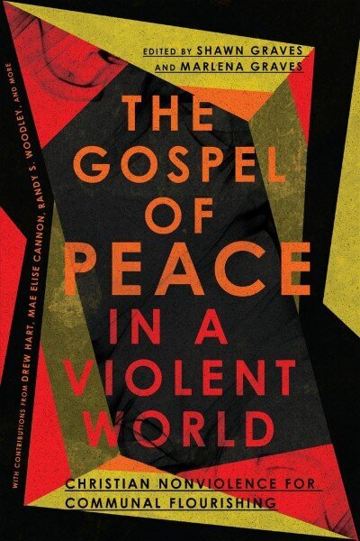 Gospel of Peace in a Violent World - Christian Nonviolence for Communal Flourishing: Christian Nonviolence for Communal Flourishing цена и информация | Usukirjandus, religioossed raamatud | kaup24.ee