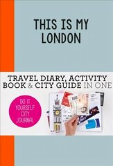 This is my London: Do-It-Yourself City Journal hind ja info | Reisiraamatud, reisijuhid | kaup24.ee