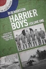 Harrier Boys: Volume One: Cold War Through the Falklands, 1969-1990 hind ja info | Ajalooraamatud | kaup24.ee