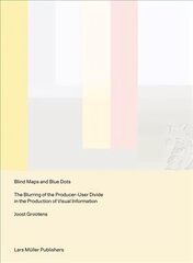 Blind Maps and Blue Dots: The Blurring of the Producer-User Divide in the Production of Visual Information hind ja info | Ühiskonnateemalised raamatud | kaup24.ee