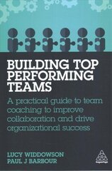 Building Top-Performing Teams: A Practical Guide to Team Coaching to Improve Collaboration and Drive Organizational Success hind ja info | Majandusalased raamatud | kaup24.ee